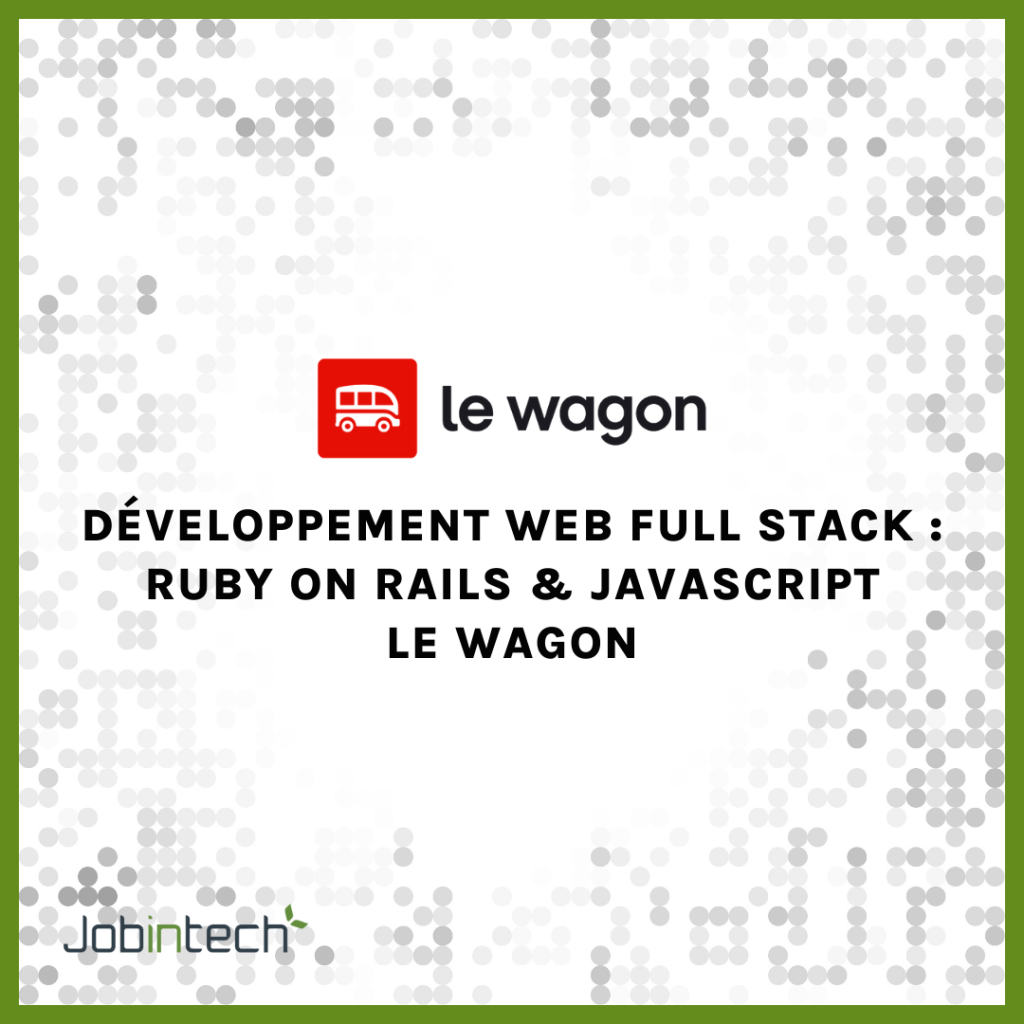 Développement web full stack :Ruby On Rails & Javascript - Le Wagon
